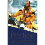 Sailing Pete Goss signed hardback book titled Close To the Wind signed on the inside title page