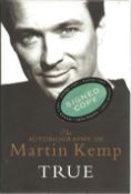 Martin Kemp signed hardback book titled True signed on the inside title page. 276 pages. Good