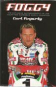 Motor Cycling Carl Fogarty signed hardback book titled Foggy the explosive autobiography of the Four