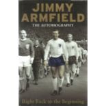 Football Jimmy Armfield signed hardback book titled Right Back to the Beginning the Autobiography