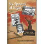 Six Spoons of Sugar Reminiscences of WW11 Evacuee by Richard Holdsworth. Signed dedicated by the