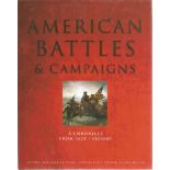 American Battles and Campaigns A Chronicle from 1622 - Present by Michael Spilling. Unsigned