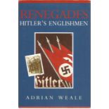 Renegades Hitler's Englishmen by Adrian Weale. Unsigned hardback book with dust jacket published