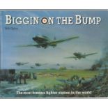 Biggin on The Bump The Most Famous Fighter station in the World by Bob Ogley. Signed by the Author