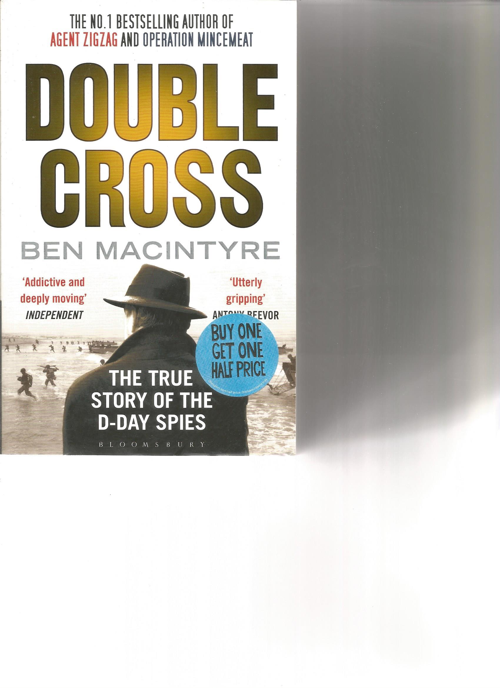 Double Cross by Ben Macintyre. Unsigned paperback book printed in 2012 in Great Britain 417 pages.