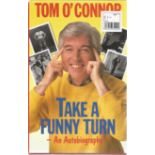 Tom O'Connor signed Take a Funny Turn - an autobiography hardback book. Signed on inside front page.