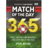 Football Match of the Day 365 hardback book unsigned by Steve Wilson. 431 pages. Good Condition. All