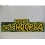 A fairground brightly coloured wooden sign 'It's The Super Hoopla', 72 x 21".