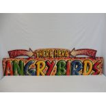 A fairground brightly coloured wooden sign 'There Here Angry Birds', 72 x 21".
