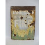 A 'Take Care Do Not Start Fire' enamel sign, 15 x 21".