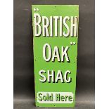 A 'British Oak' Shag enamel sign, of unusual green colour, a couple of small areas with older