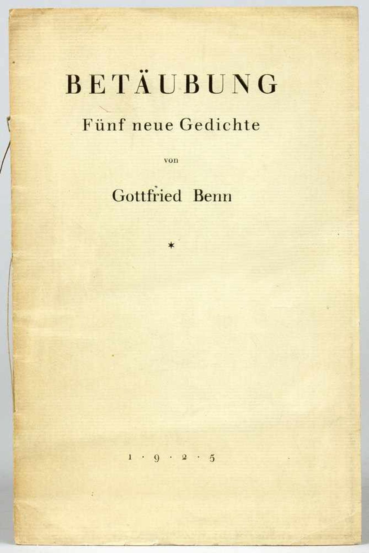 Gottfried Benn. Betäubung. Fünf neue Gedichte. Berlin, Alfred Richard Meyer 1925. Originalbroschur.