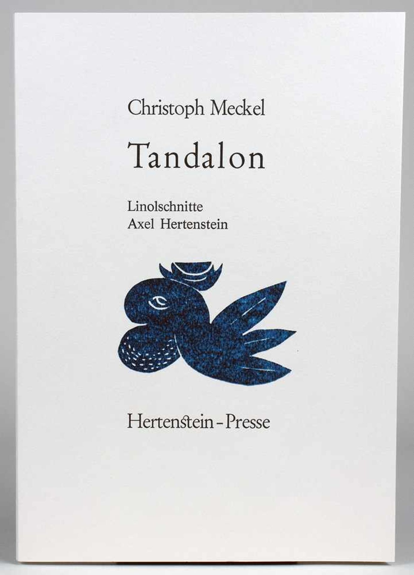 Christoph Meckel. Tandalon. Linolschnitte Axel Hertenstein. Pforzheim, Hertenstein-Presse 2005.