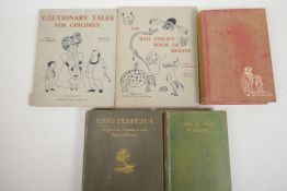 Hillaire Belloc, five volumes, three children's books from the 1930s, 'Cautionary Verses', '