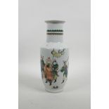 A Chinese famille verte porcelain Rouleau vase decorated with warriors and a horse in a landscape, 6