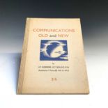 LT COMMDR R T GOULD "Communications Old and New." Illus Tunnicliffe, original bds, 1945, vg.