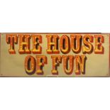 A sign written wooden sign 'HOUSE OF FUN'. 40cm x 100.5cm.Condition report: In good original