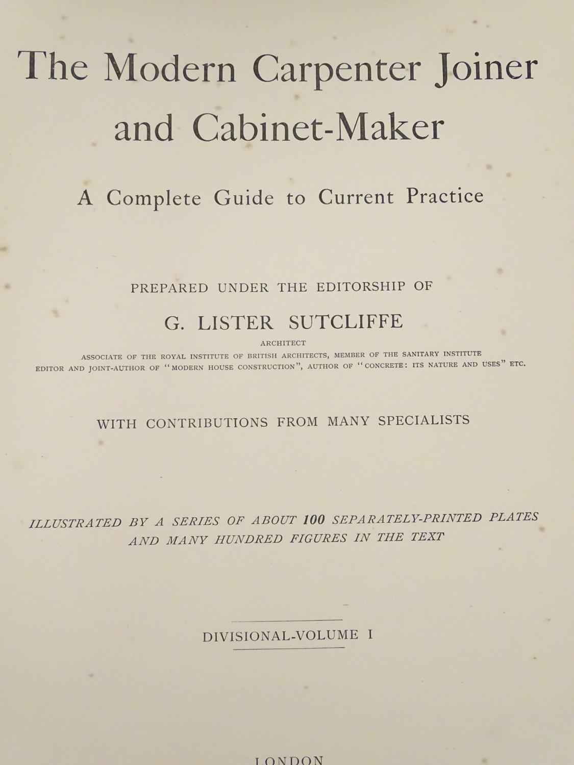 Books: The Modern Carpenter Joiner and Cabinet-Maker (G. Lister Sutcliffe, pub. Gresham, London - Image 3 of 10