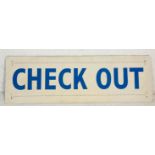 A vintage 20th Century 'Check Out' sign board having white ground with blue lettering.
