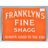 A vintage 20th Century double sided enamel advertising sign for 'Franklyn's Fine Shagg Always Good