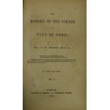 Co. Cork interest: Gibson (Rev. C.B.) The History of the County and City of Cork, 2 vols. L. 1861.