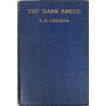 Signed in Both Irish & English Higgins (F.R.) The Dark Breed, 8vo L. (MacMillan & Co.) 1927, First.