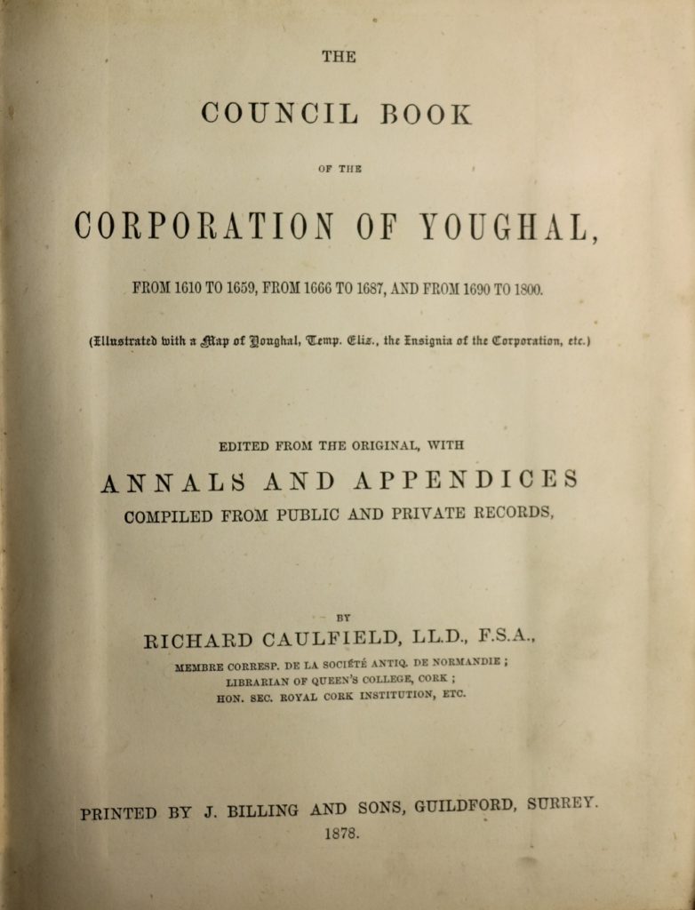 Caulfield (Richard) The Council Book of the Corporation of Youghal, thick sq. 8vo Guildford 1878.