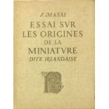 Masai (F.) Essai sur Les Origines de la Miniature dite Irlandaise, Folio Brussels 1947. First Edn.
