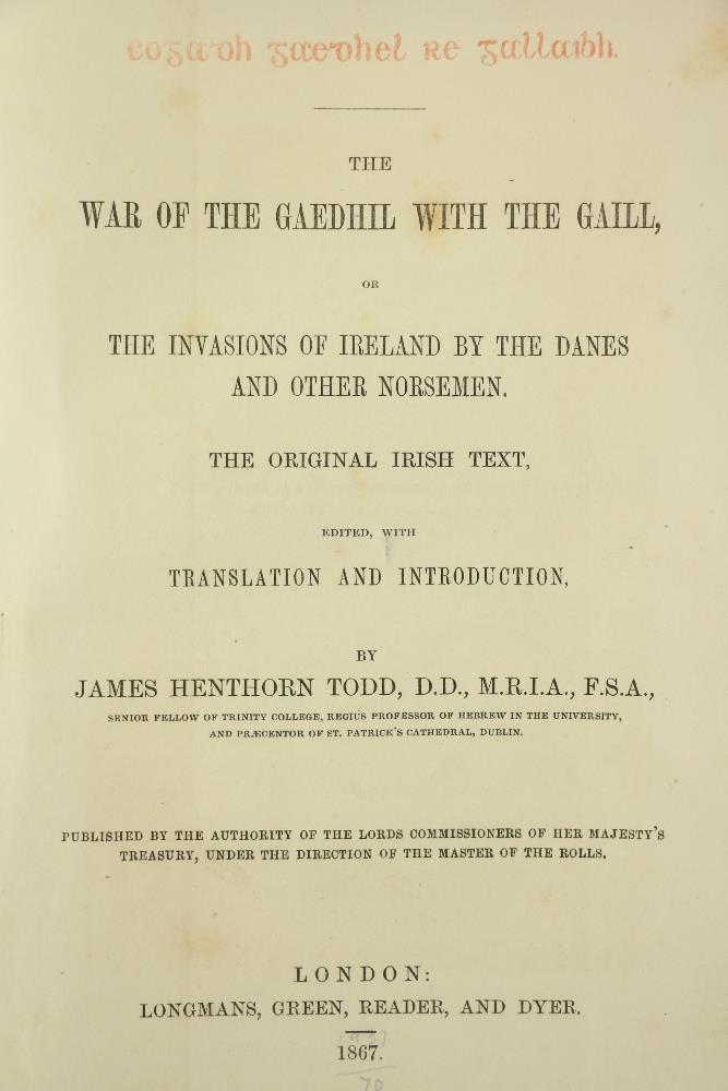 Todd (J. Henthorn)ed. The War of the Gaedhil with the Gaill, roy 8vo L. 1867. First Edn., fold.