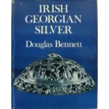 Bennett (Douglas) Irish Georgian Silver, lg. 4to, L. (Cassell & Co.) 1972, First, illus.