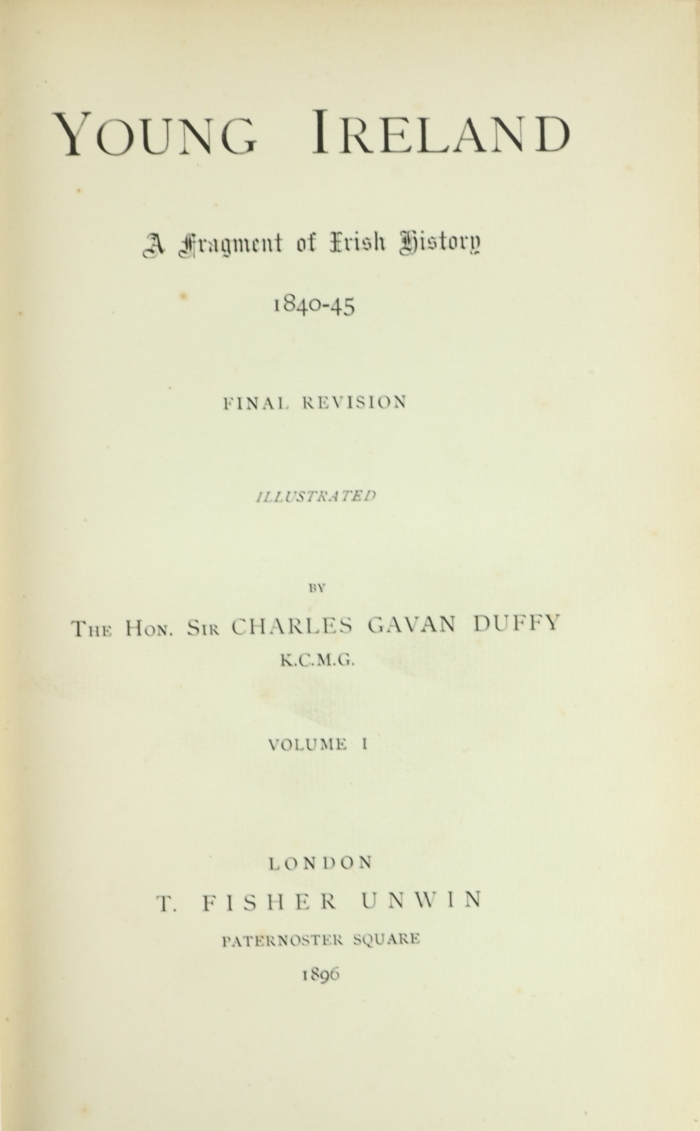 Gavan Duffy (Hon. Sir C.) Young Ireland A Fragment of Irish History 1840 - 45, 2 vols. in one 8vo L. - Image 2 of 5