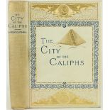 In Very Attractive Binding Reynolds-Ball (E.A.) The City of the Caliphs, 8vo Boston 1897.