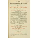 [Toland] Des Maizeaux (Mr.)ed. The Miscellaneous Works of Mr. John Toland, 2 vols. 8vo L. 1747.