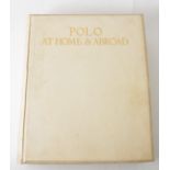 T F Dale, Polo at Home & Abroad, The London & Counties Press Association Ltd, 1915