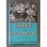 Seaver, George - Scott of the Antarctic, 8vo, cloth, in torn unclipped d.j., with author's