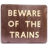 A BRITISH RAILWAYS (WESTERN REGION) ENAMEL SIGN, 'BEWARE OF THE TRAINS' in unrestored original