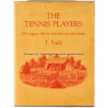 Todd (Tom). The Tennis Players from Pagan Rites to Strawberries and Cream, first edition, Vallency