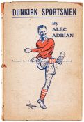 Adrian (Alec) Dunkirk Sportsmen, first edition, A.H. Stockwell Ltd., North Devon, 1943, SIGNED BY
