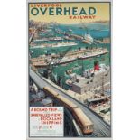 Poster LIVERPOOL OVERHEAD RAILWAY A ROUND TRIP 13 MILES GIVES UNRIVALLED VIEWS OF DOCKLAND AND