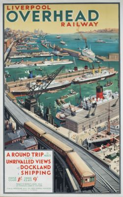 Poster LIVERPOOL OVERHEAD RAILWAY A ROUND TRIP 13 MILES GIVES UNRIVALLED VIEWS OF DOCKLAND AND