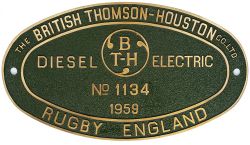 Worksplate THE BRITISH THOMSON HOUSTON CO LTD RUGBY ENGLAND DIESEL ELECTRIC No 1134 1959 ex BR Class