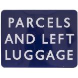 BR(E) FF enamel railway sign PARCELS AND LEFT LUGGAGE measuring 24in x 18in. In very good
