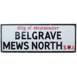 Belgrave Mews North SW1 Motoring road enamel street sign CITY OF WESTMINSTER BELGRAVE MEWS NORTH