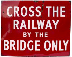Caly Cross The Railway Caledonian Railway enamel station sign CROSS THE RAILWAY BY THE BRIDGE