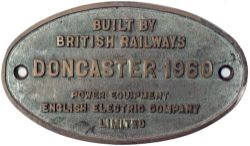 Doncaster 1960 ex E5009-23 Worksplate BUILT BY BRITISH RAILWAYS DONCASTER 1960 POWER EQUIPMENT