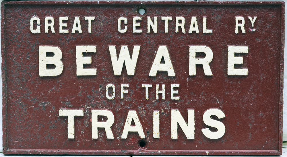 GCR Cast iron notice. GREAT CENTRAL RAILWAY. BEWARE of the TRAINS. Repainted front but years ago.