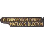 LMS platform Indicator Board LOUGHBOROUGH, DERBY, MATLOCK, BUXTON. Double sided wood complete with