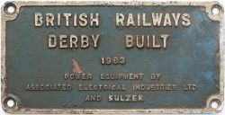 Worksplate BRITISH RAILWAYS DERBY BUILT 1963 POWER EQUIPMENT BY ASSOCIATED ELECTRICAL INDUSTRIES LTD