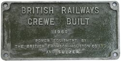 Worksplate BRITISH RAILWAYS CREWE BUILT 1960 POWER EQUIPMENT BY THE BRITISH THOMSON-HOUSTON Co LTD