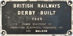 Worksplate BRITISH RAILWAYS DERBY BUILT 1965 POWER EQUIPMENT BY ASSOCIATED ELECTRICAL INDUSTRIES LTD